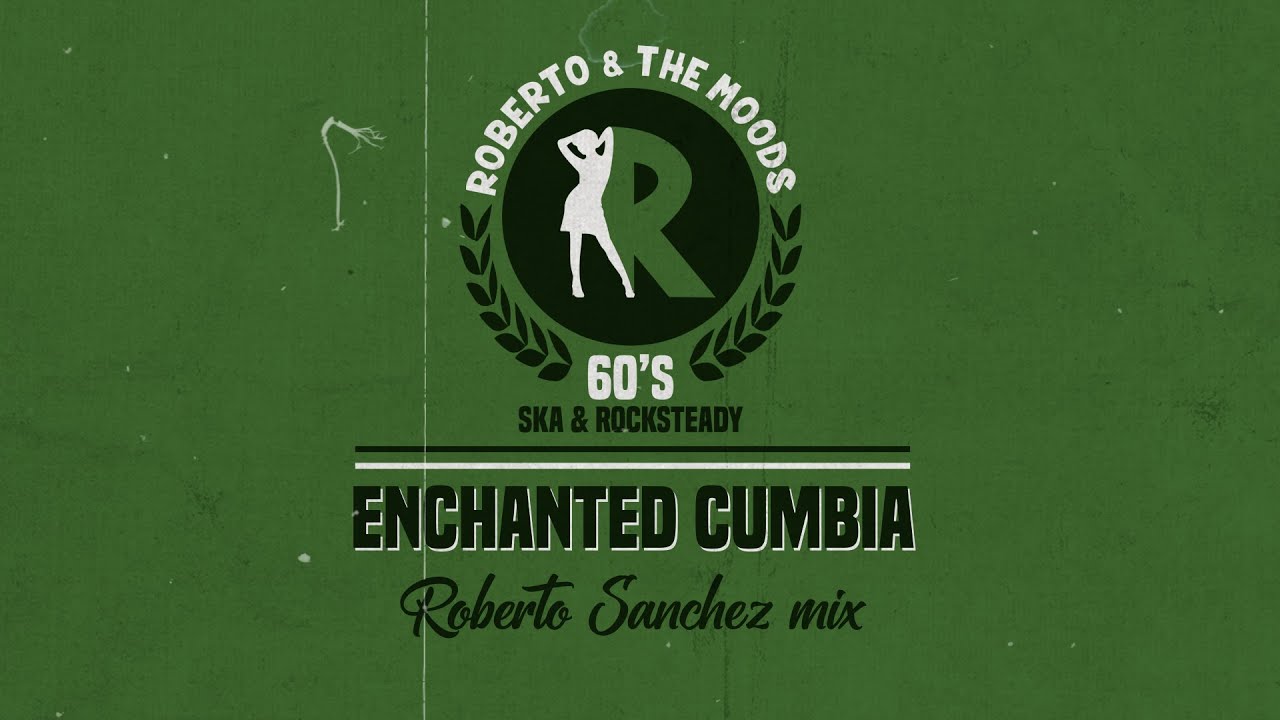 ENCHANTED CUMBIA - Roberto & the Moods