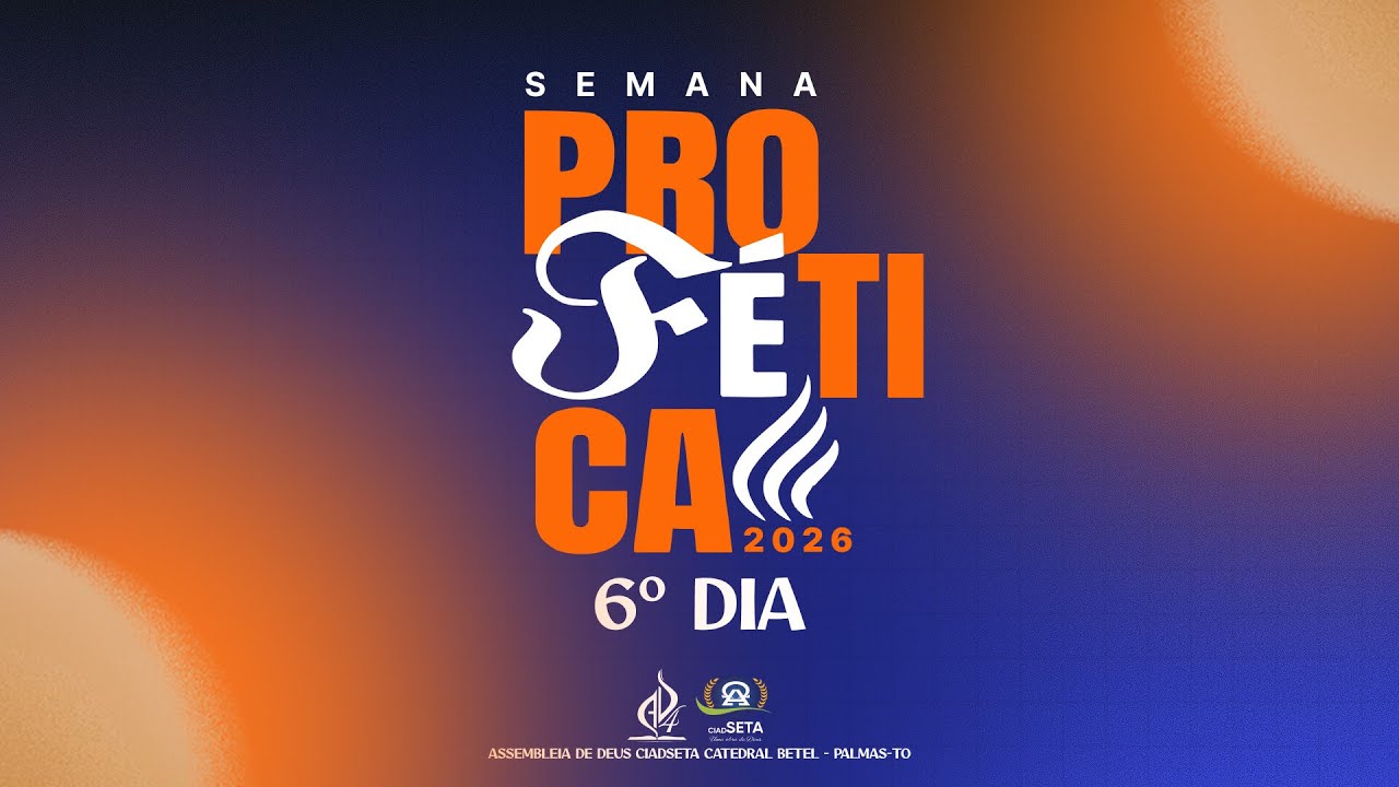 SEMANA PROFÉTICA - 31/01/26 - 6º DIA - AD4 CIADSETA PALMAS-TO