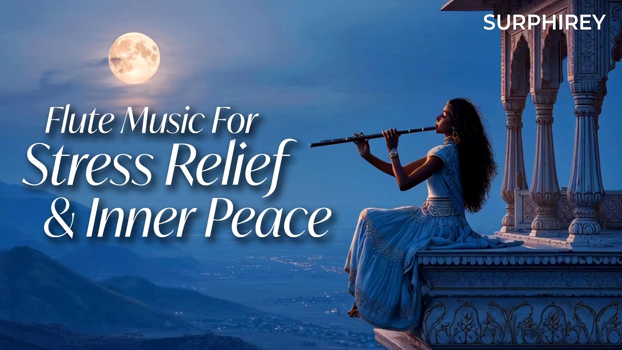 Flute Music for Stress Relief & Inner Peace | Calming Indian Music for Relaxation & Mental Peace