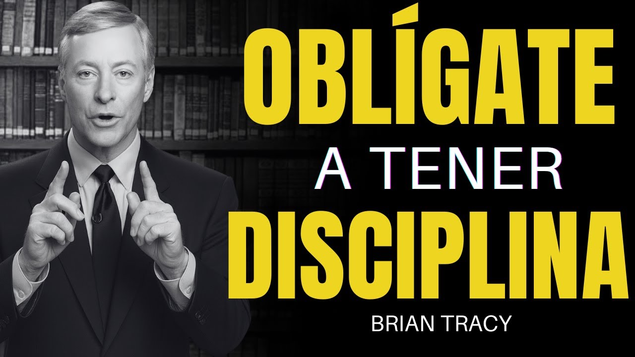 Oblígate a SER DISCIPLINADO y vuélvete Imparable 🔥 - Brian Tracy