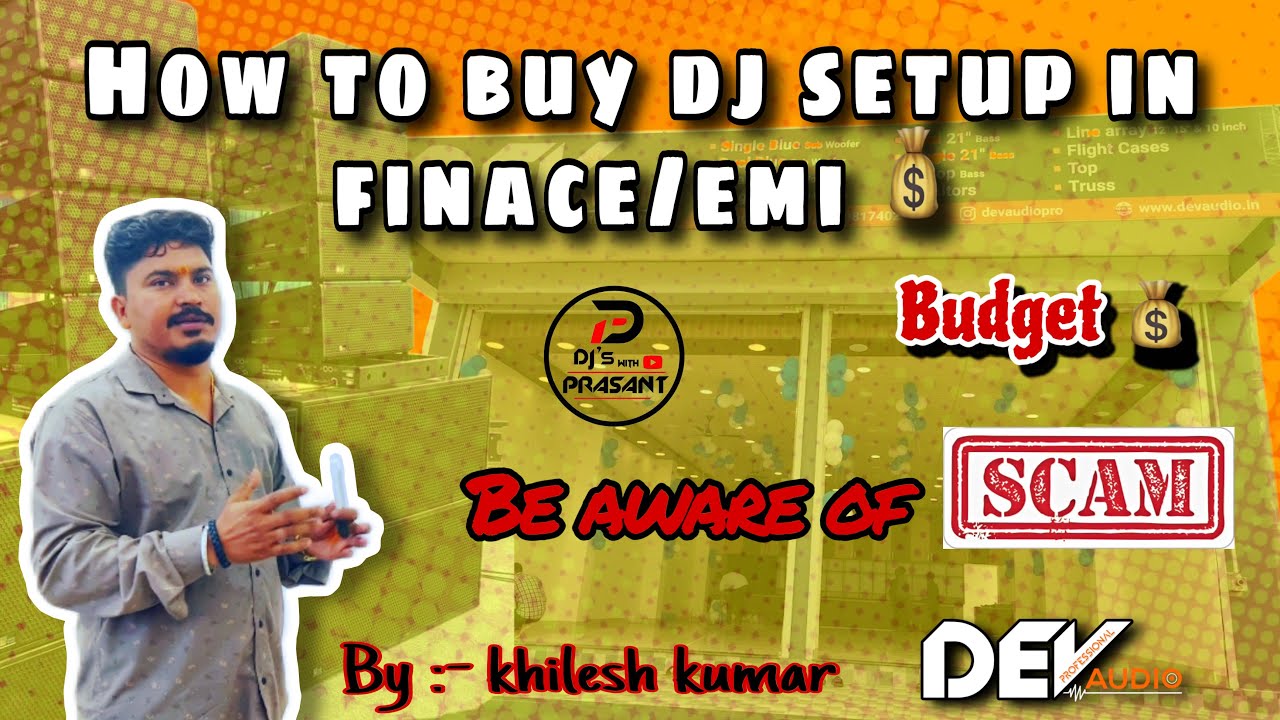 फाइनेंस में Dj setup कैसे ख़रीदे , Detailed video by Dev audio professional. @DJs_with_prashant.
