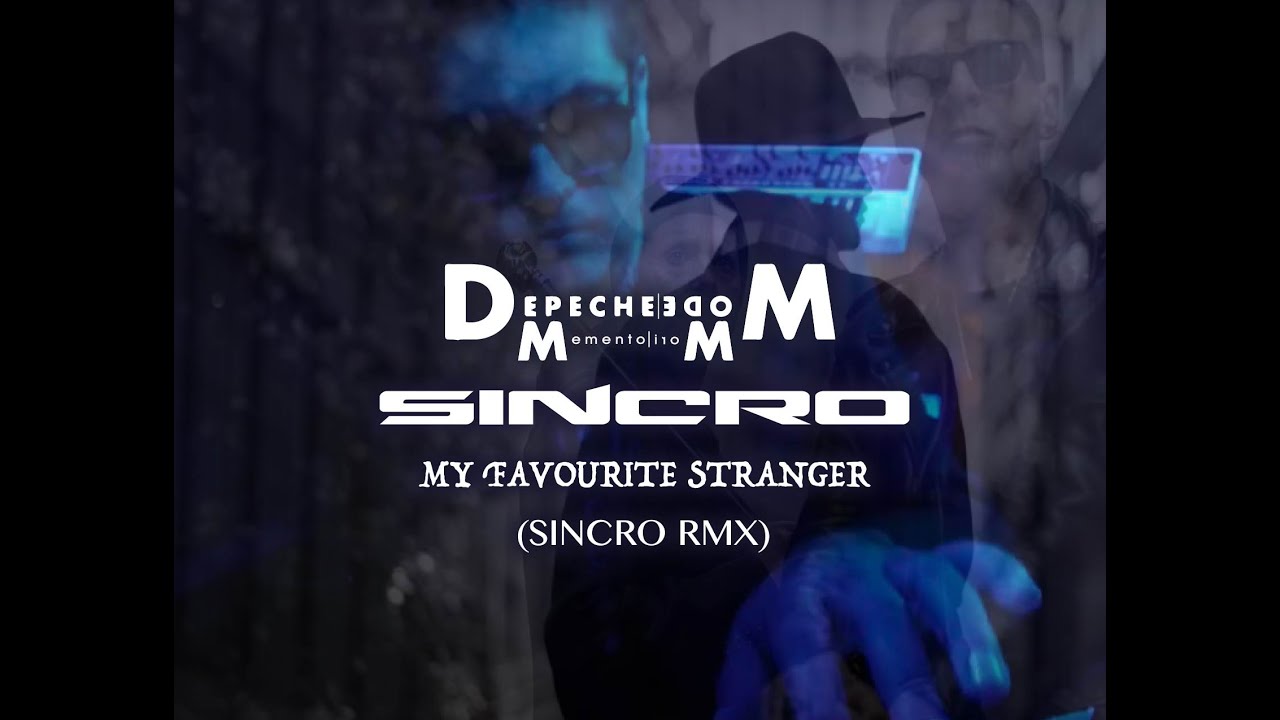 SINCRO ft DEPECHE MODE - MY FAVOURITE STRANGER - SINCRO RMX