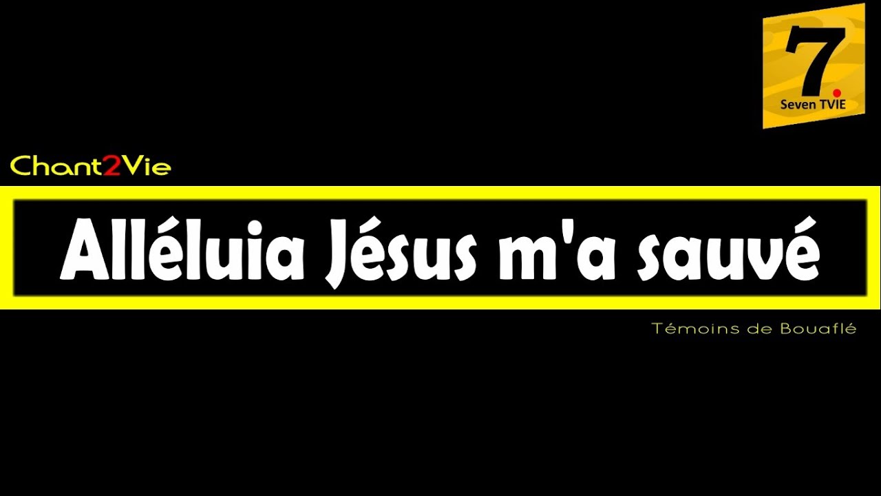 Chant2vie - All&eacute;luia J&eacute;sus m'a sauv&eacute; (T&eacute;moins de Bouafl&eacute;)