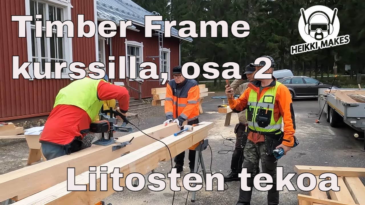 Timber Frame kurssilla osa 2, opetellaan liitosten tekoa