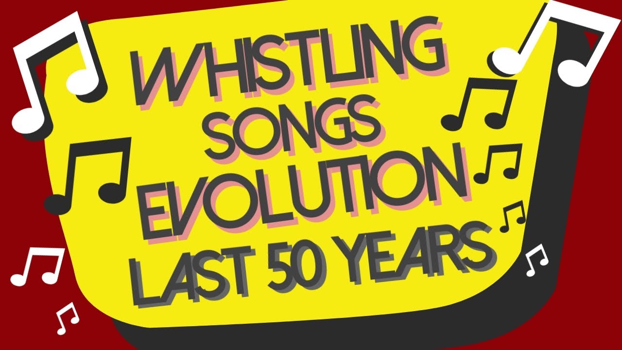 Evolution of Whistling Songs in the last 50 years (1970 - 2019)