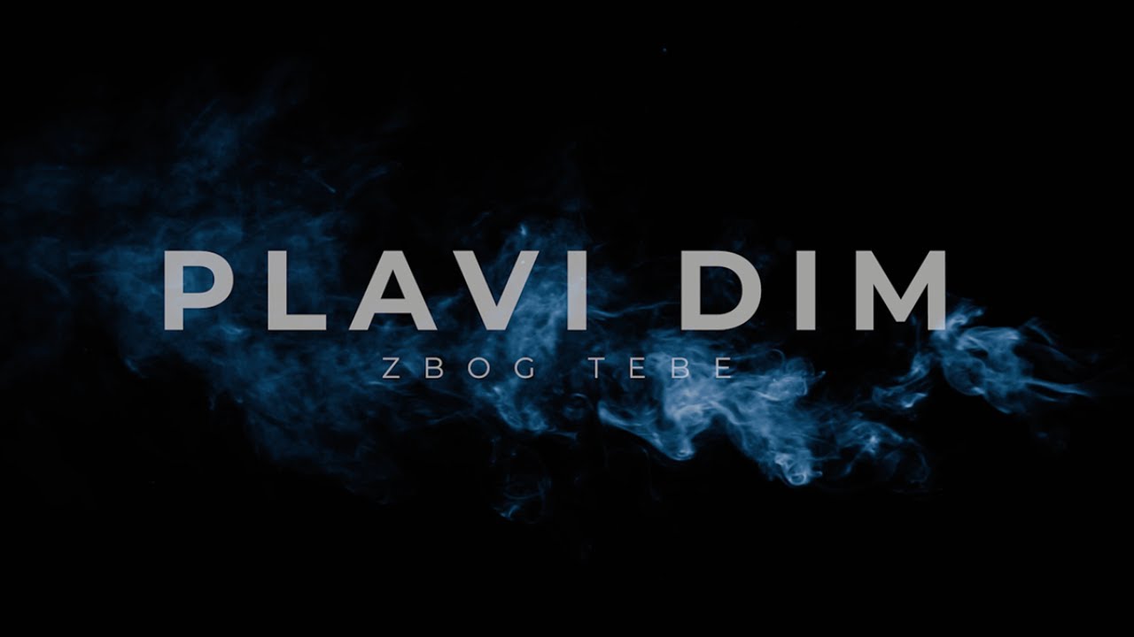 PLAVI DIM - Zbog tebe