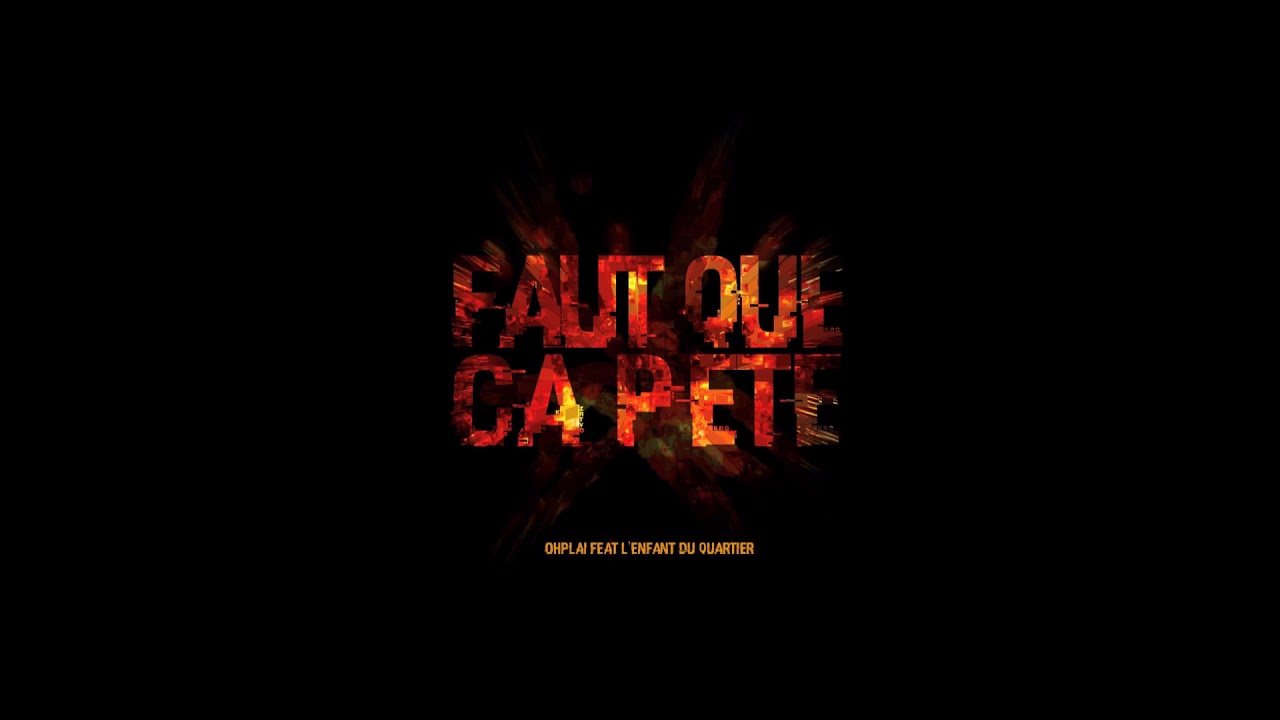OhPlai feat L'Enfant Du Quartier  - Faut Que Ca Pete