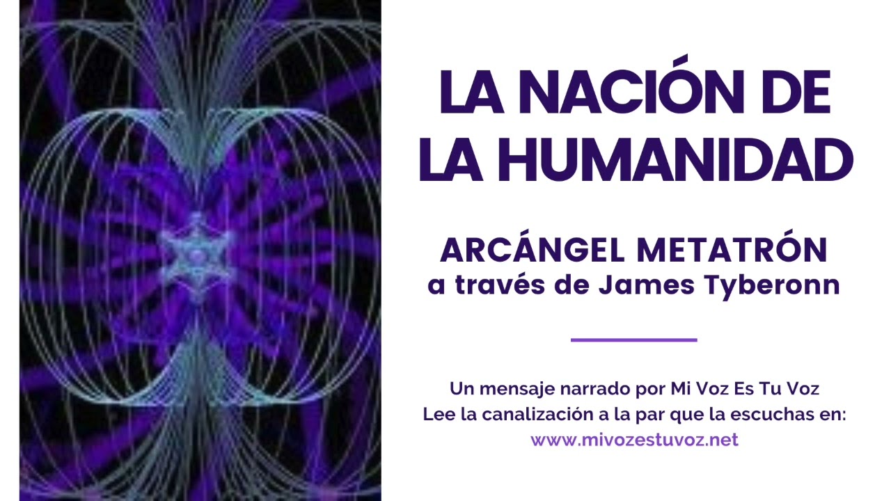 LA NACIÓN DE LA HUMANIDAD | Arcángel Metatrón a través de James Tyberonn
