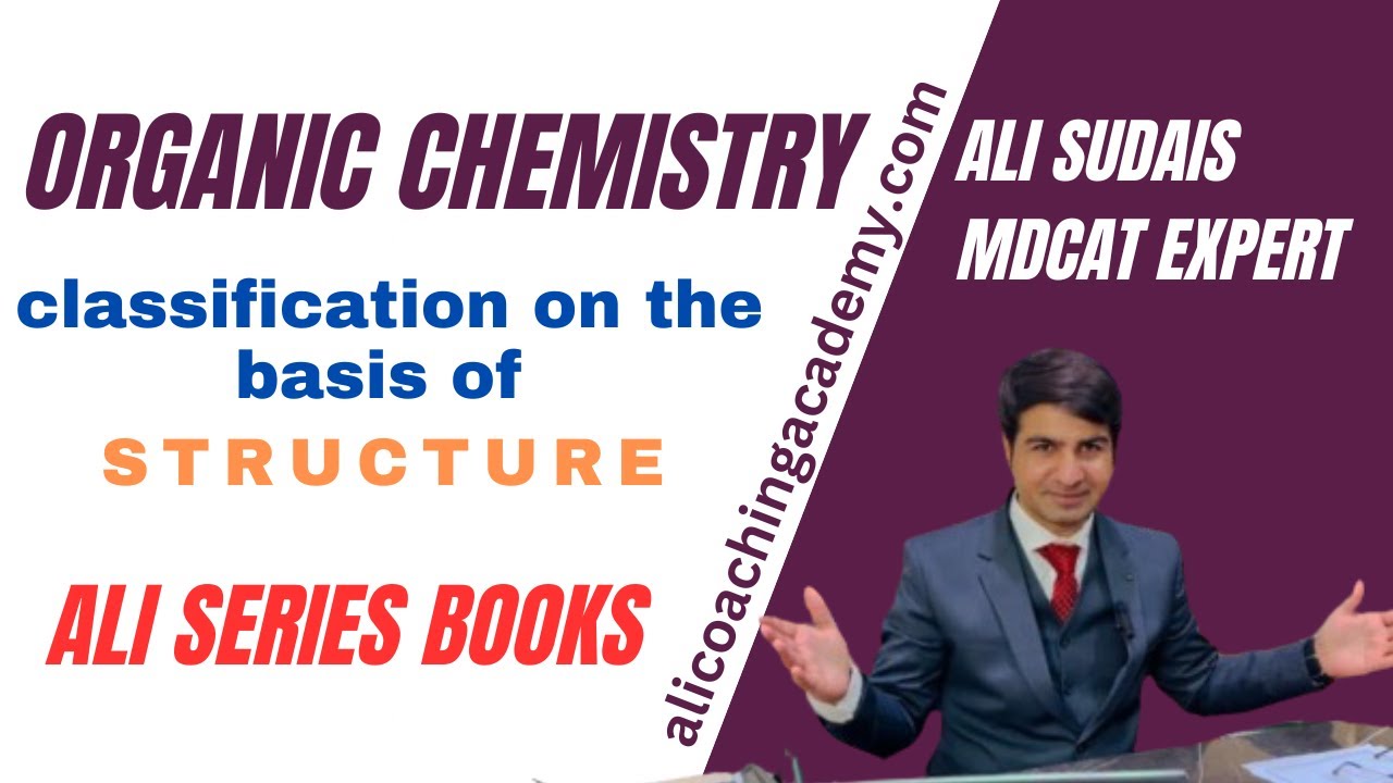 Organic Chemistry Lec 3: Classification of Organic Compounds | MDCAT | ALI SUDAIS | ALI SERIES BOOKS
