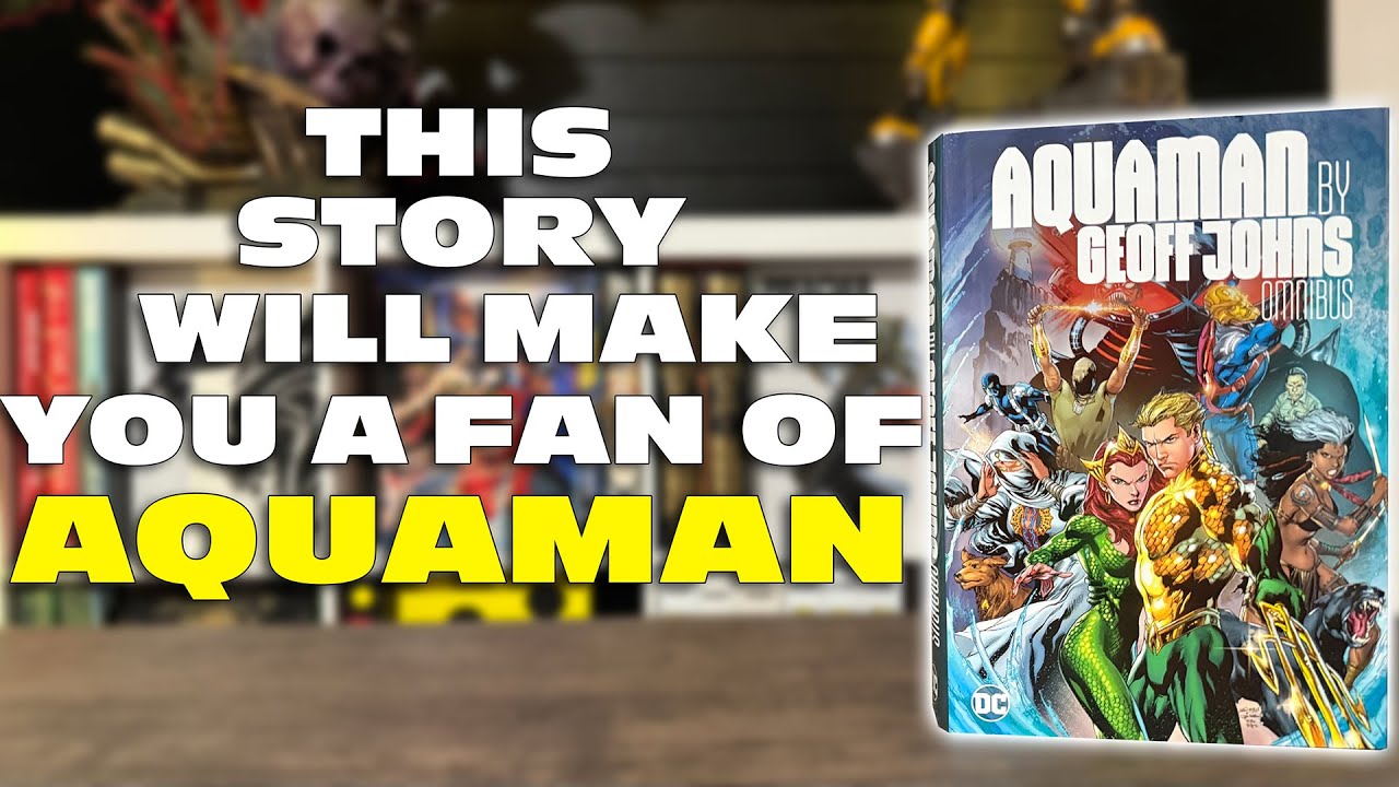 This will make you a fan of Aquaman!! | Aquaman By Geoff Johns Omnibus | Review
