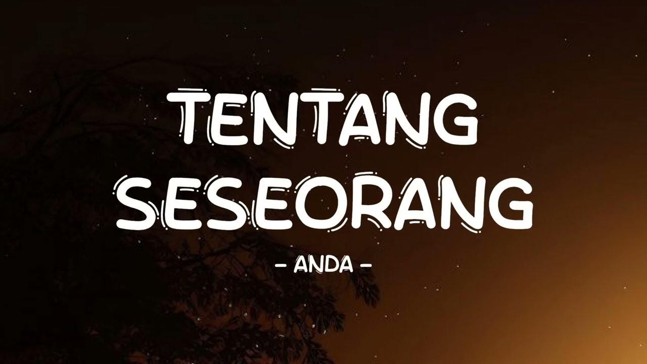 Anda - Tentang Seseorang - Lirik Pro