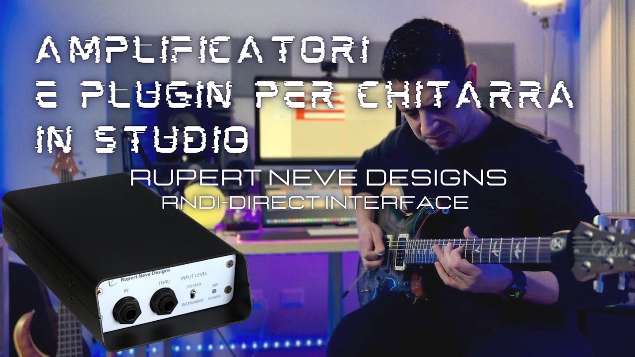 Come gestire un rig ibrido in studio - Testata + Plugin - Rupert Neve Design RNDI Direct Interface.