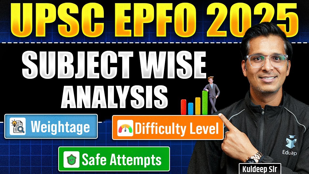 UPSC EPFO 2025 Exam Analysis | Subjectwise & Topicwise Weightage, Difficulty Level & Safe Attempts