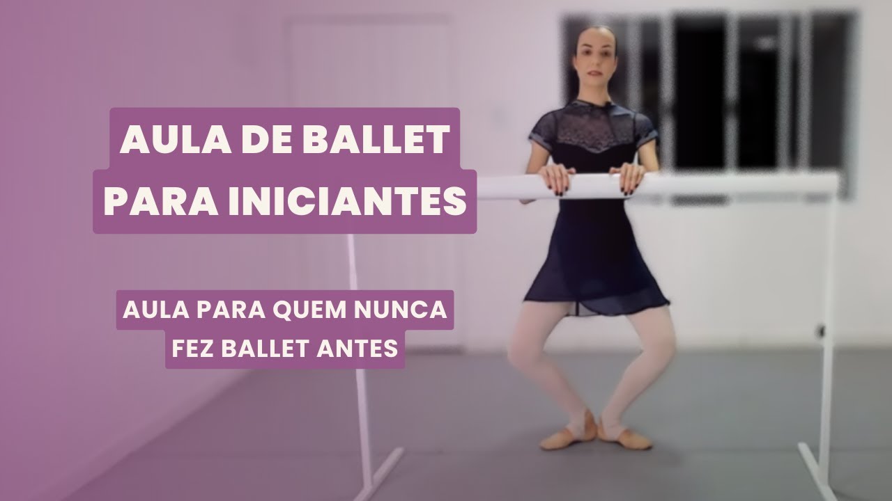AULA DE BALLET PARA INICIANTES | ballet do zero para quem nunca fez