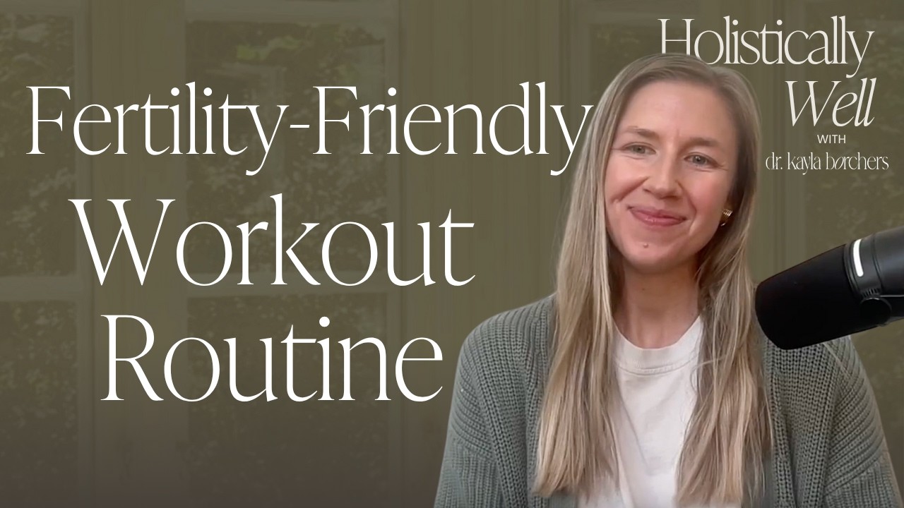 7 | The Most Fertility-Friendly Workout Routine? Let’s Talk About It.