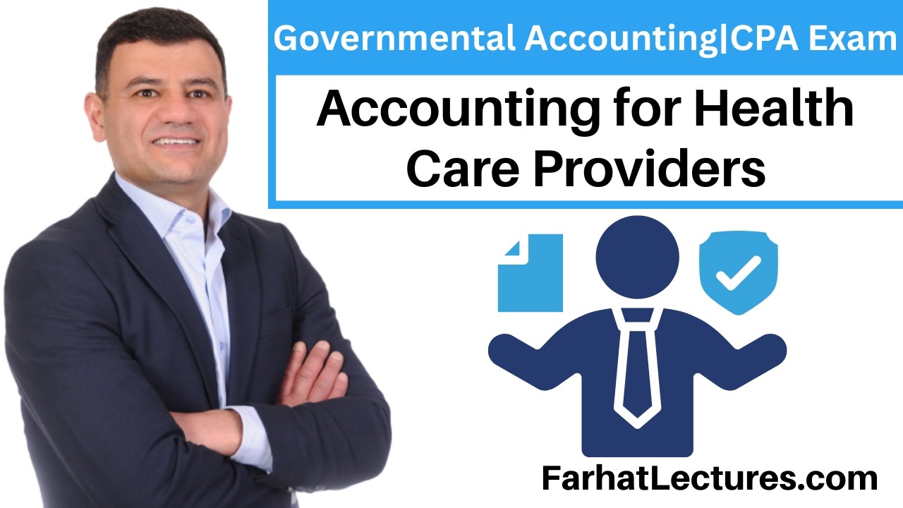 Accounting for Health Care Providers | Not for Profit Accounting |  CPA Exam FAR