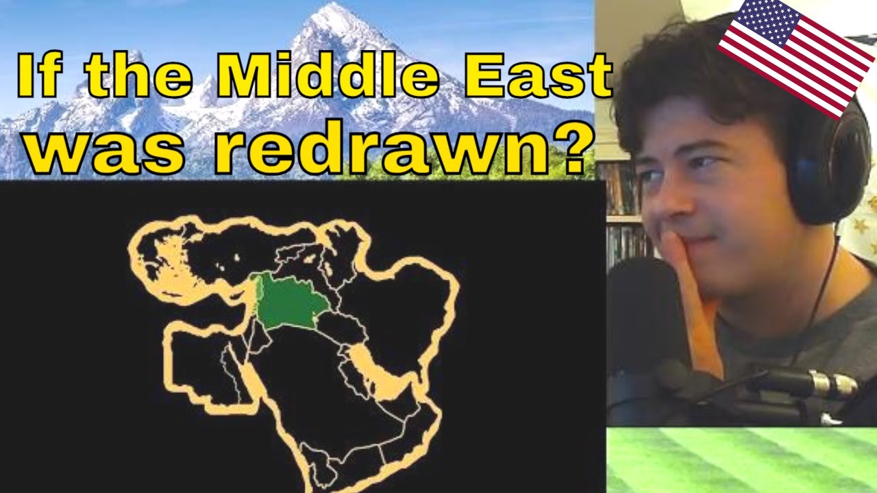 American Reacts What If The Middle East's Borders Were Redrawn?