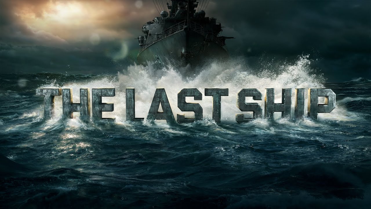 The Last Ship | TV | Theme + All Opening Credits