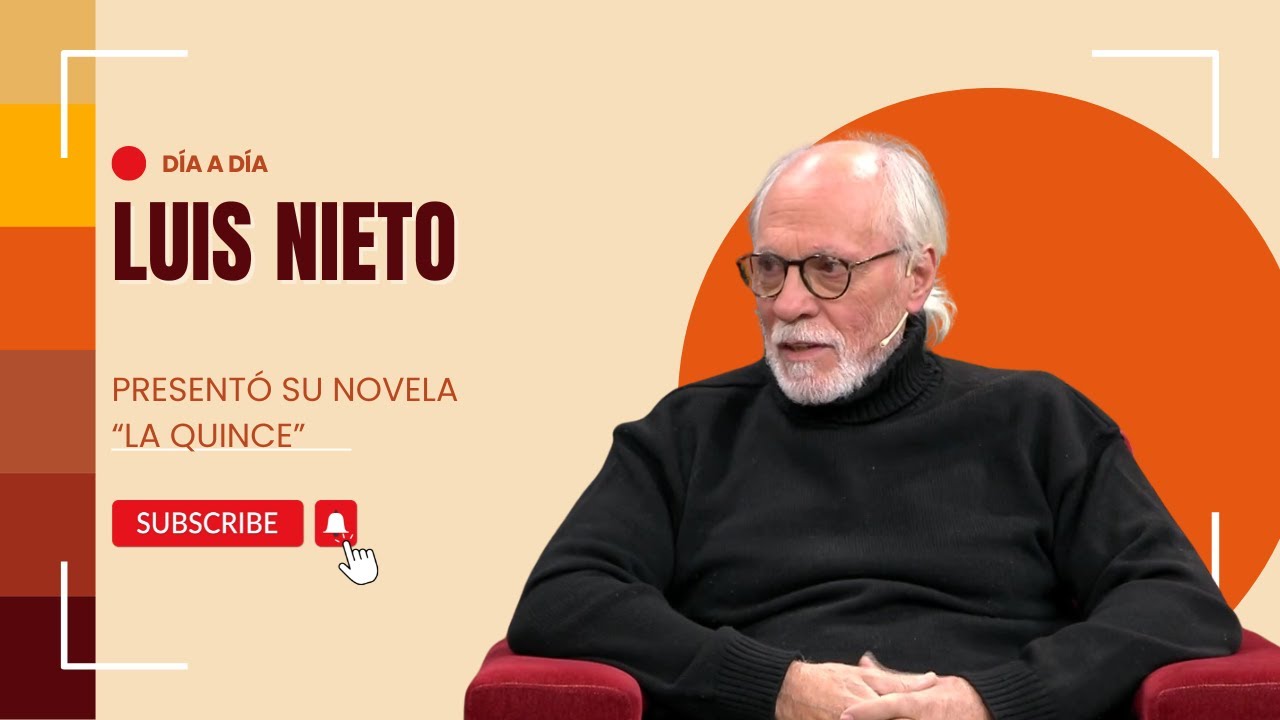 D&iacute;a a D&iacute;a | Luis Nieto present&oacute; su novela &ldquo;La Quince&rdquo;, una historia de amor, rebeld&iacute;a y memoria