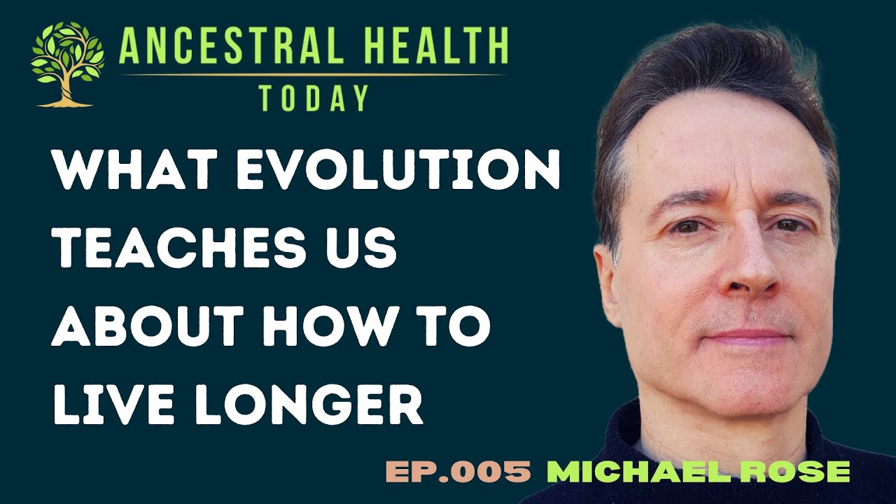 Michael Rose - What Evolution Teaches Us About Living Longer (Ancestral Health Today Episode 005)