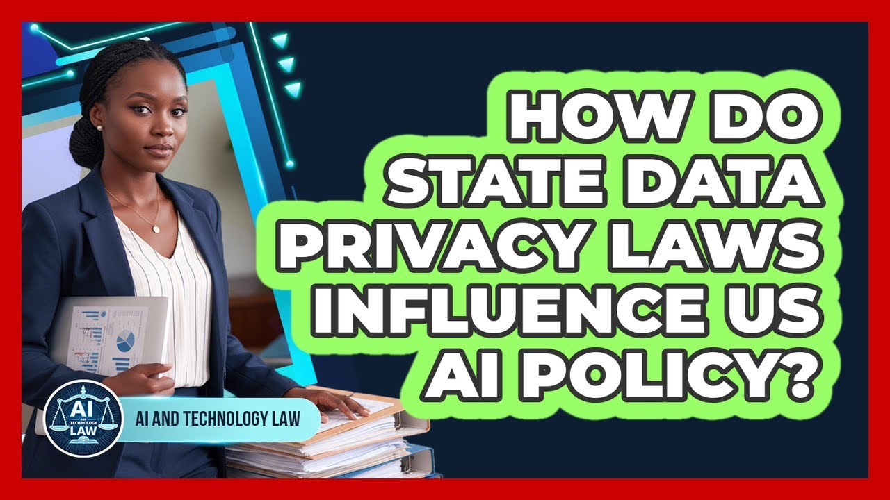 How Do State Data Privacy Laws Influence US AI Policy? - AI and Technology Law