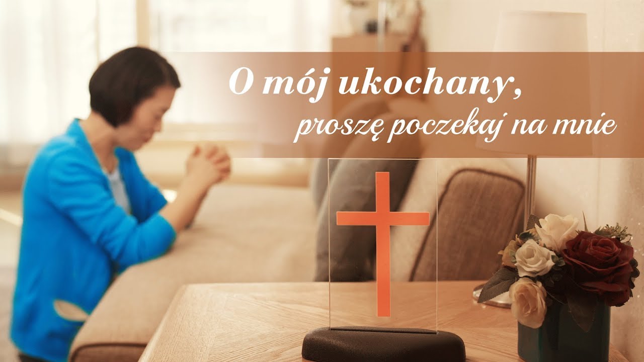 Muzyka chrześcijańska | „O mój ukochany, proszę poczekaj na mnie” (Oficjalny teledysk)