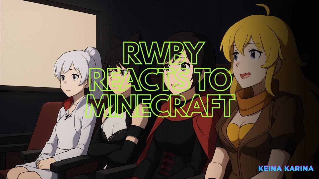 X2 | GCRV | RWBY react to Minecraft