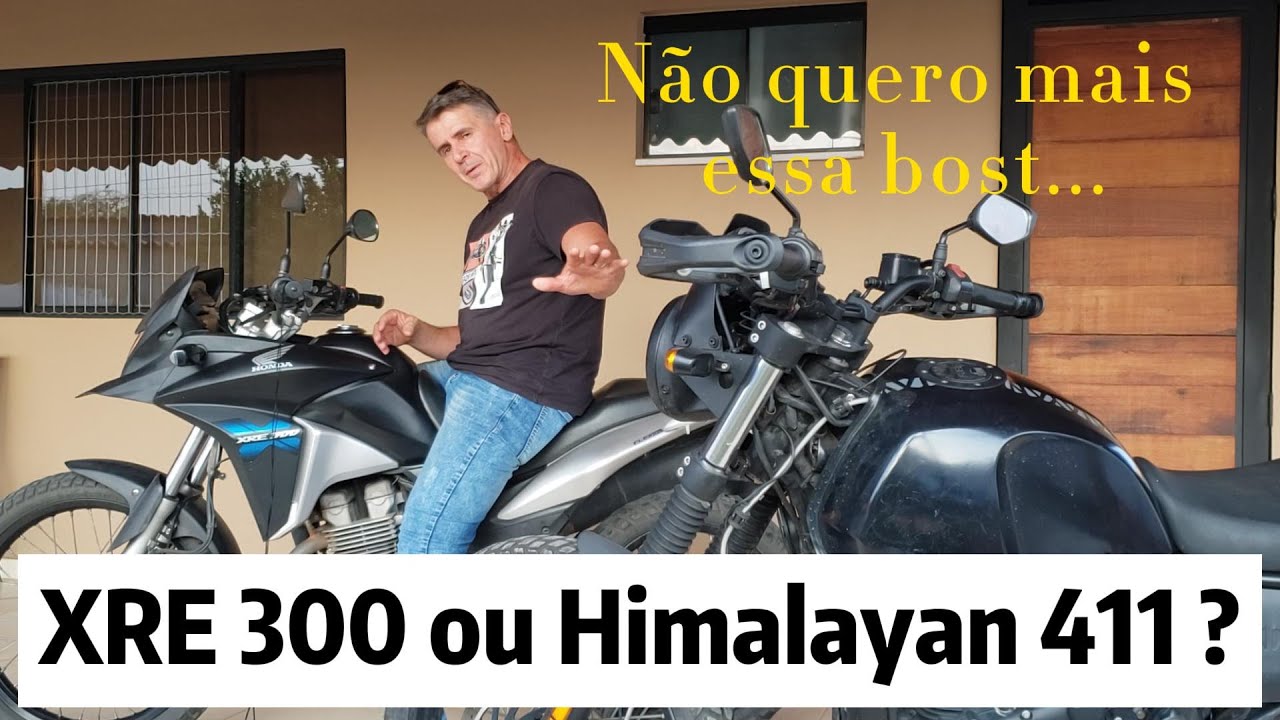Qual é a Melhor moto XRE 300 ou HIMALAYAN 411 ? UMA OPINIÃO SINCERA