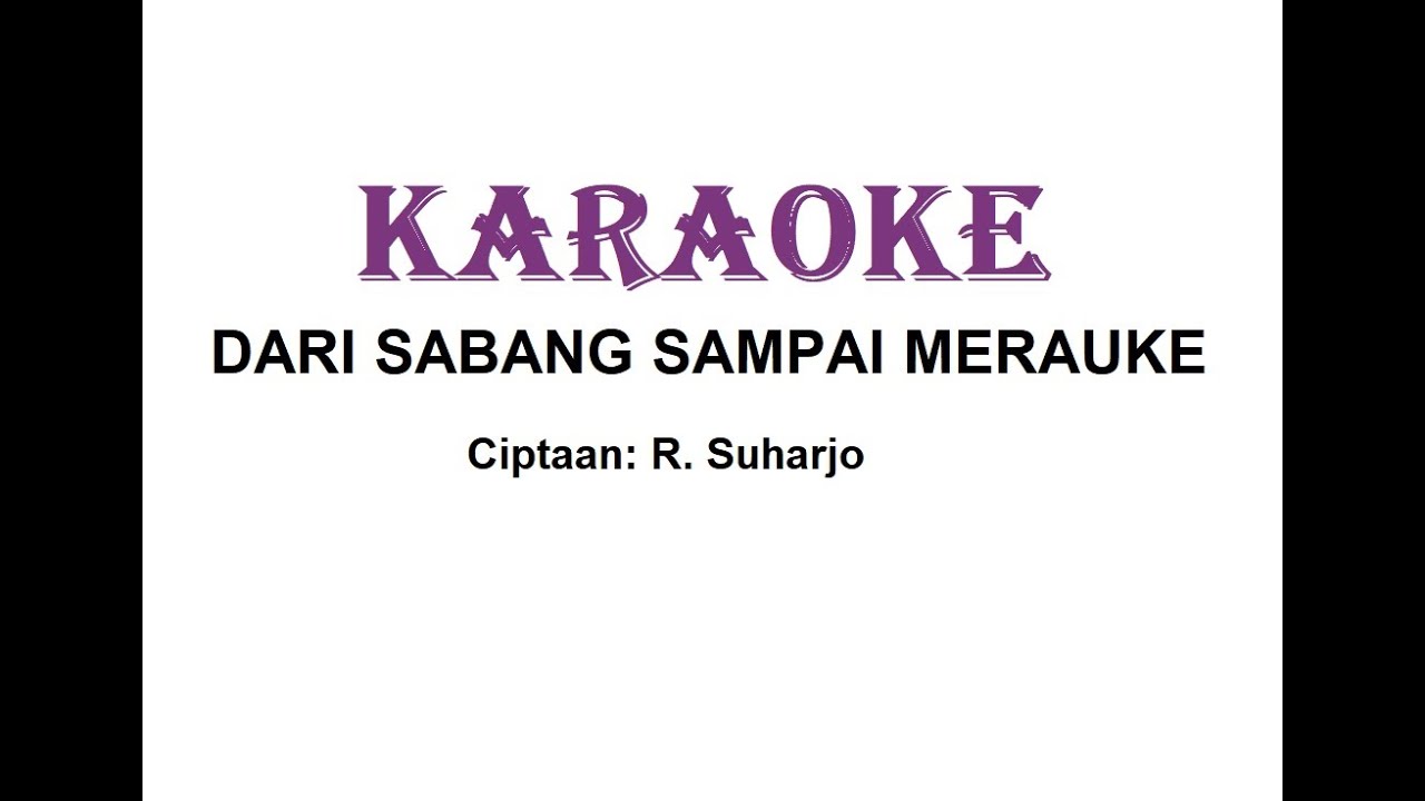 KARAOKE DARI SABANG SAMPAI MERAUKE   Cipt. R. Suharjo