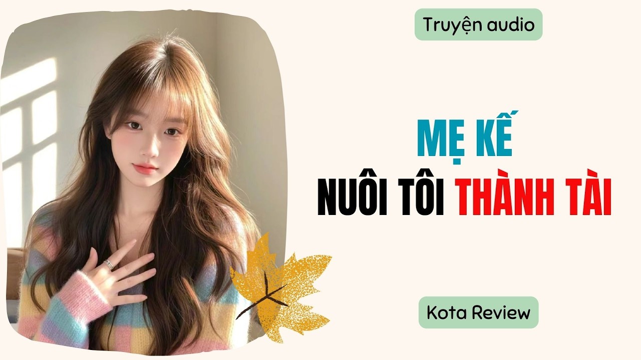 [ AUDIO FULL ] MẸ KẾ NUÔI TÔI THÀNH TÀI ~ Kota Review