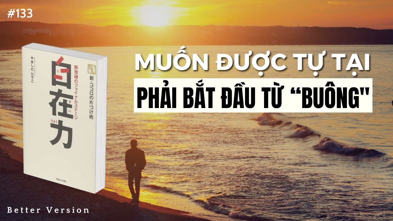 Muốn được tự tại thực sự phải bắt đầu từ &ldquo;Bu&ocirc;ng&rdquo; | S&aacute;ch Khả năng tự tại