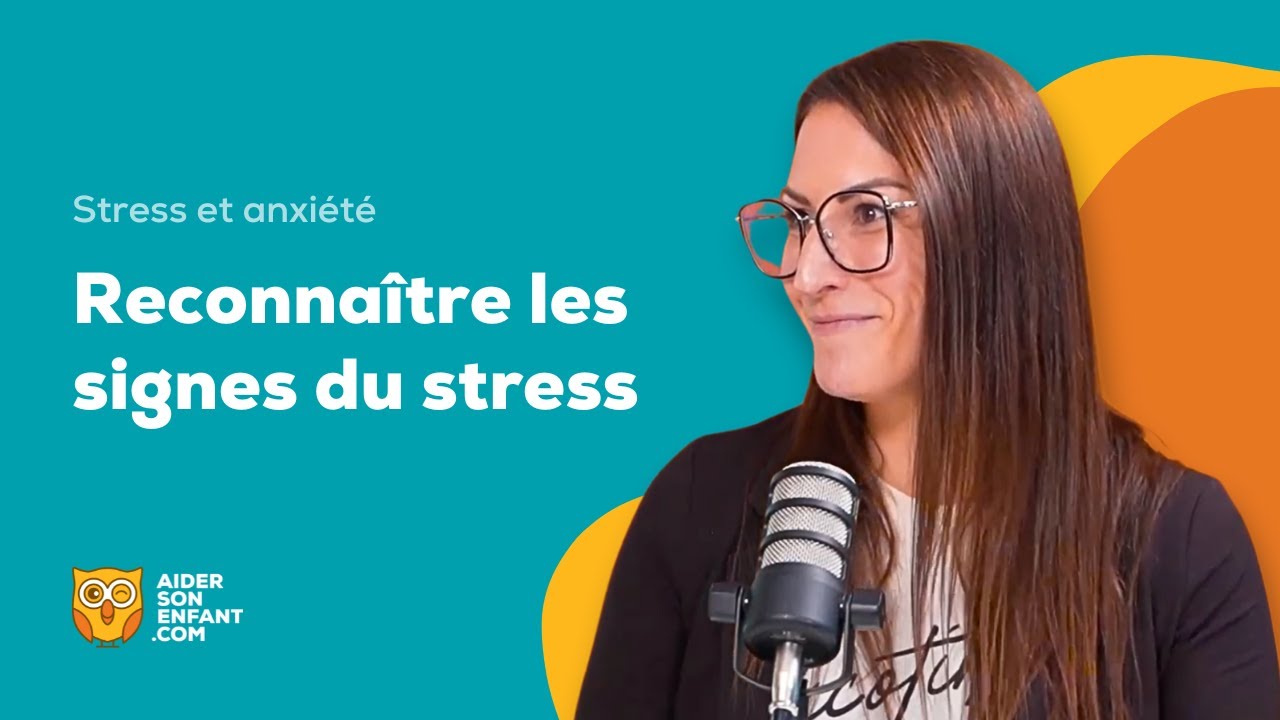 &Eacute;pisode 1 | Comment aider ton enfant &agrave; g&eacute;rer le stress facilement !