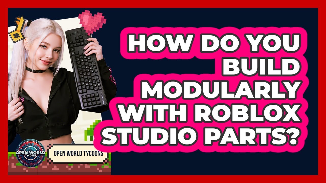 How Do You Build Modularly With Roblox Studio Parts? - Open World Tycoons