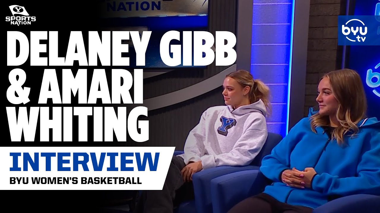 BYU Women's Basketball Update with Delaney Gibb and Amari Whiting