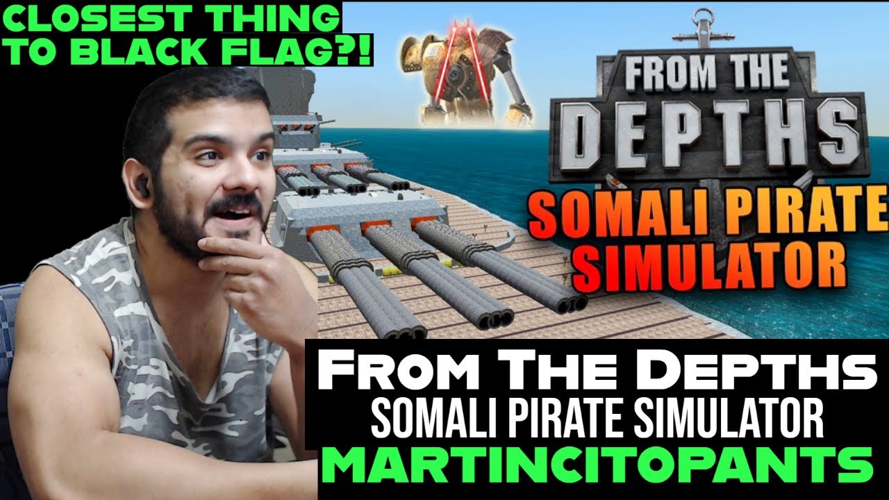 From The Depths | Somali Pirate Simulator by martincitopants