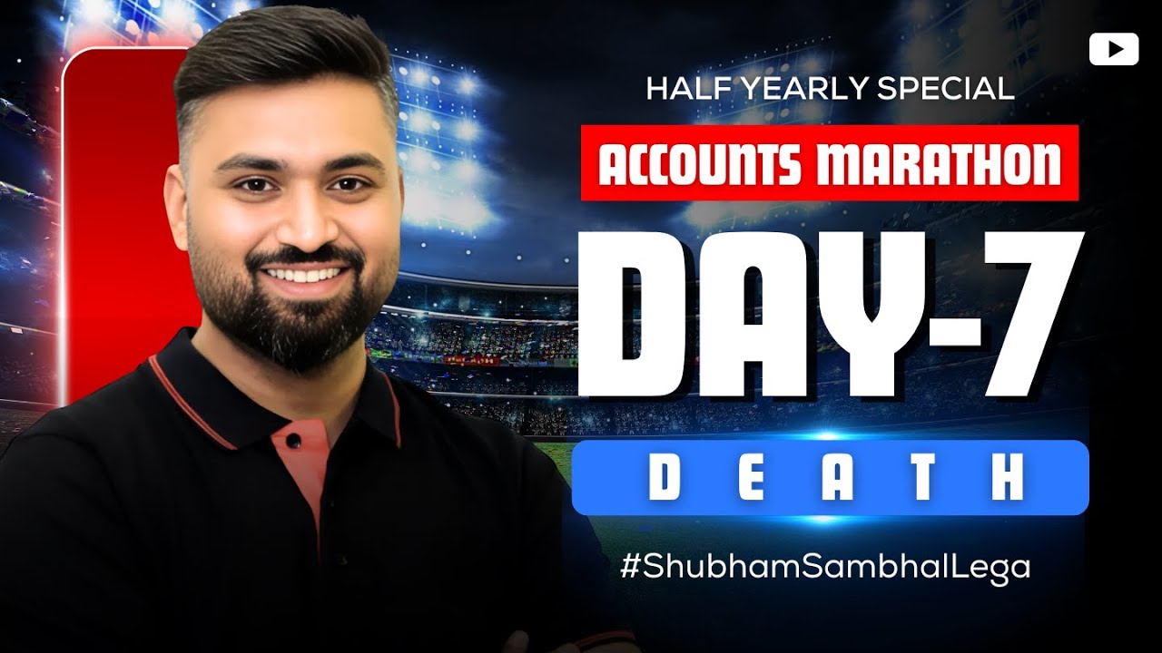 DEATH | ACCOUNTS HALF YEARLY  MARATHON | DAY - 7  | CLASS 12 | ISC | Shubham Jagdish | 8112601234