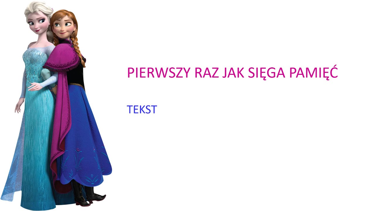 Pierwszy raz jak sięga pamięć - Kraina lodu (2013) tekst