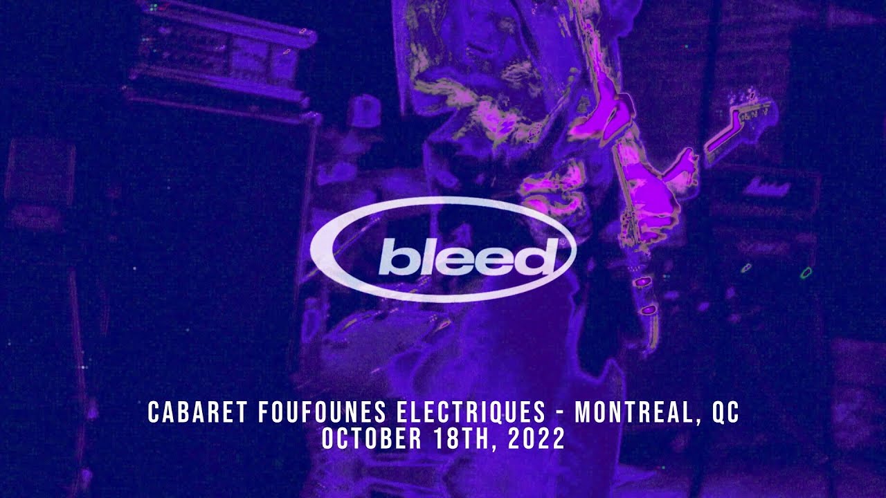 Bleed (@Bleed.214) Live in Montreal, October 18th, 2022