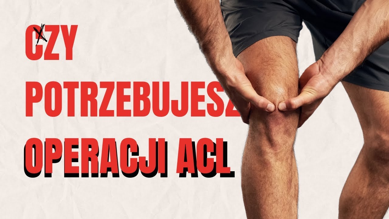 Zerwany ACL- Rehabilitacja czy Operacja? Nie Rób Tego Błędu!