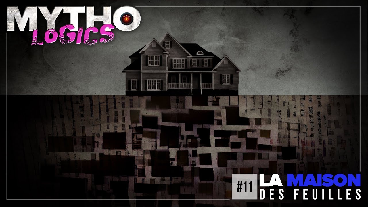 MYTHOLOGICS #11 /// LA MAISON DES FEUILLES
