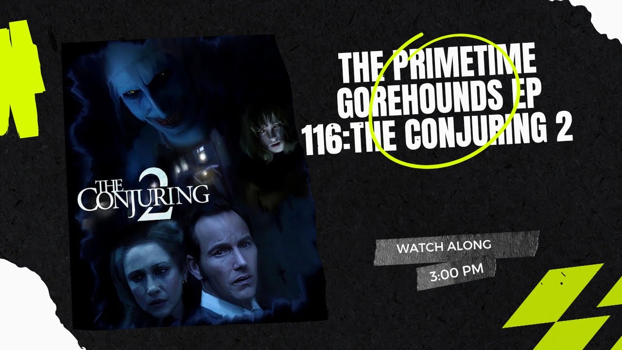 The Primetime Gorehounds Ep 116: The Conjuring 2 (2016)