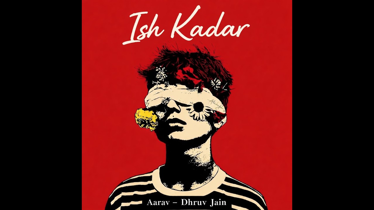 Ish Kadar — Aarav & Dhruv Jain | Love Song
