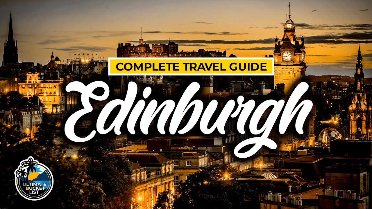 Edinburgh Complete Travel Guide - City Tour of Scotland - Travel Advice & Tips