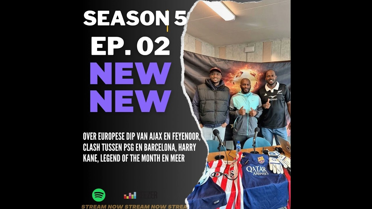 EP02 S5 'Over Europese dip van Ajax en Feyenoord, clash tussen PSG en Barcelona, Harry Kane, Lege...