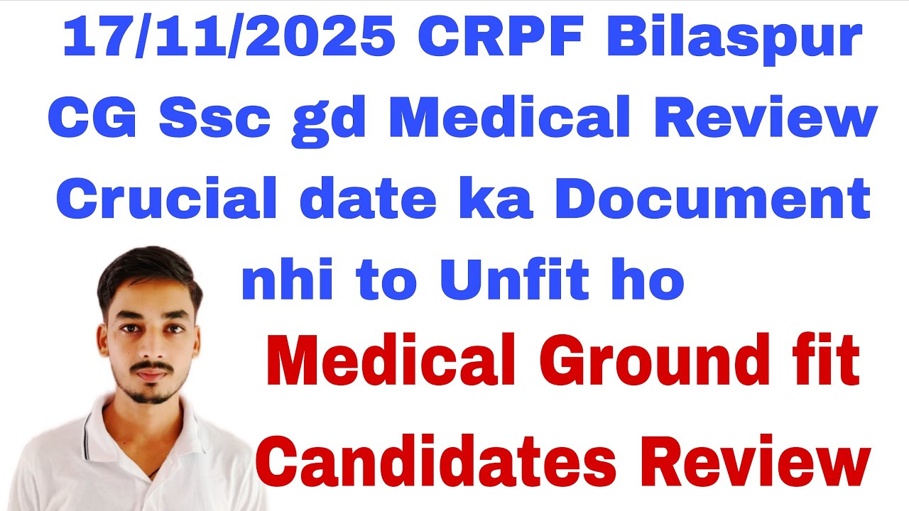 17/11/2025 Ssc gd Medical Review🥳🥳 CRPF Bilaspur Chhattisgarh Medical Review🚨 CISF Bhilai CG medical