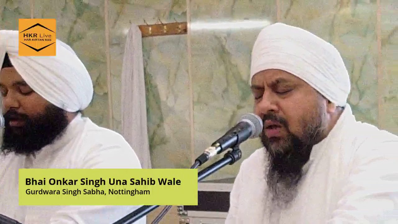 Bhai Onkar Singh Una Sahib Wale - Nottingham Gurughar 25 July 2019