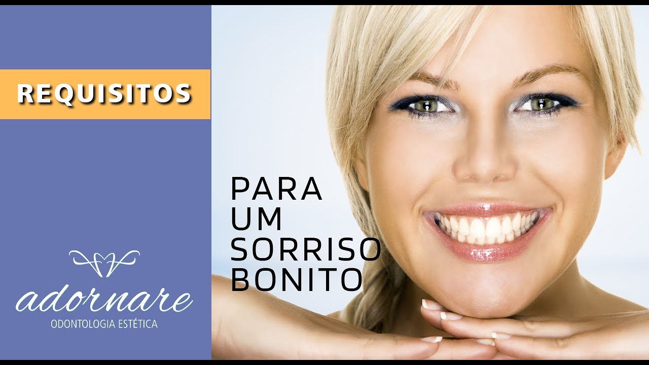 Requisitos para um Sorriso Bonito e Atraente - Dicas de Saúde Bucal