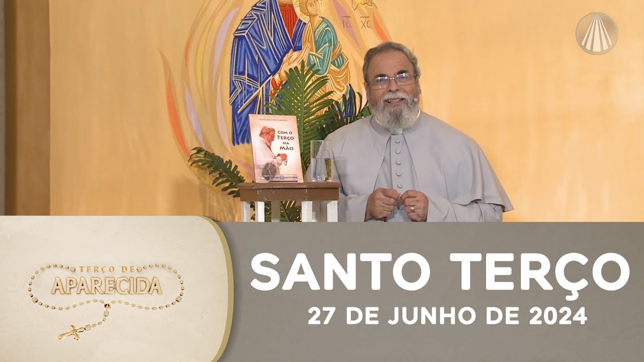 Terço de Aparecida com Pe. Antonio Maria - 27 de junho de 2024 [Mistérios da Luz]