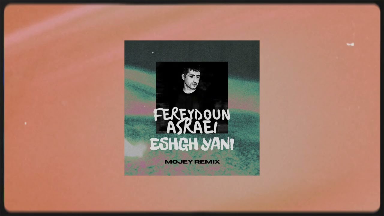 Fereydoun Asraei - Eshgh Yani ( Mojey Remix)