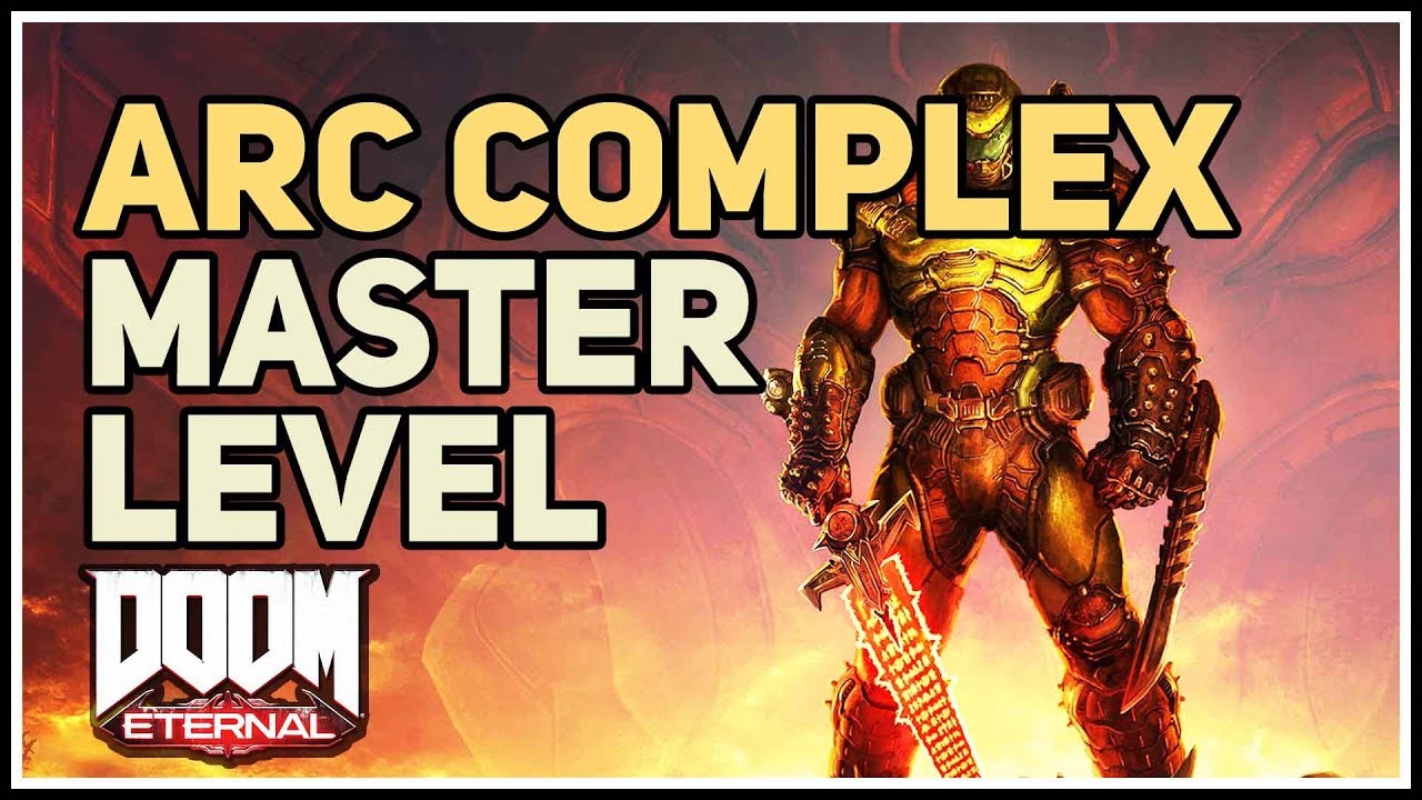 Master Level Arc Complex Get Samuel Hayden Doom Eternal